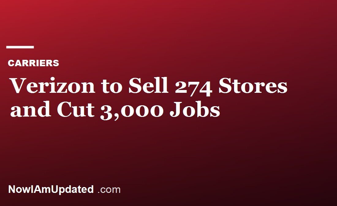 Verizon store with sign, as the carrier sells 274 retail stores and cuts 3,000 jobs